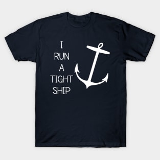 I RUN A TIGHT SHIPWRECK T-Shirt